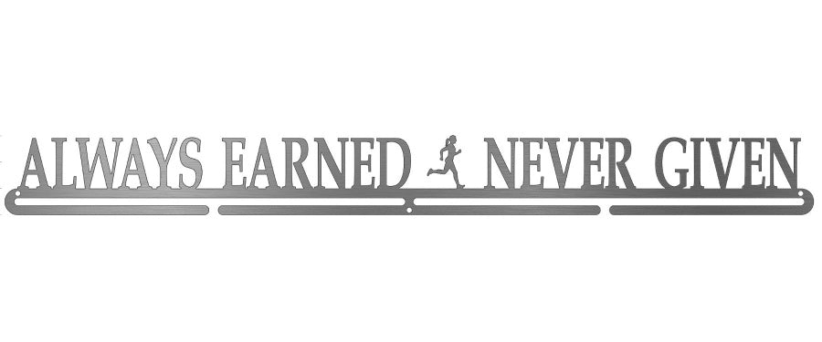 Always Earned Never Given Medal Hanger (Ladies)